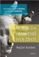 Moraš da promeniš svoj život: priča o Rilkeu i Rodenu